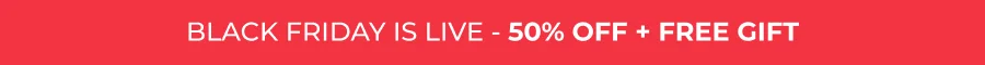 Black Friday is live - 50% OFF + FREE GIFT