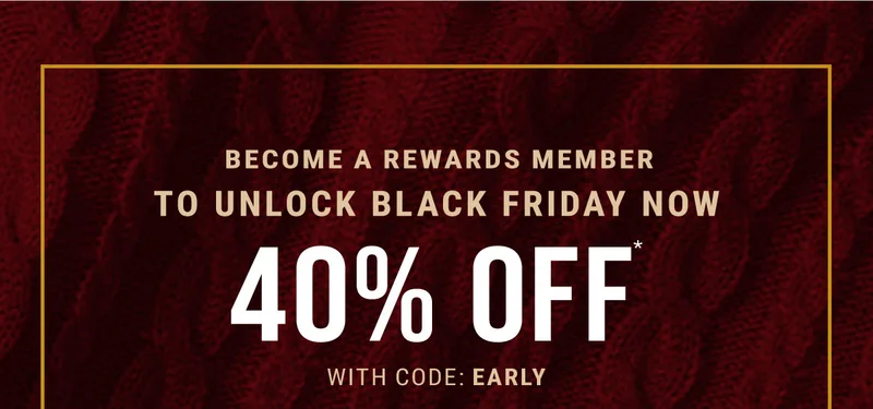 Become A Rewards Member To Unlock Black Friday Now 40% Off* With Code: discount code