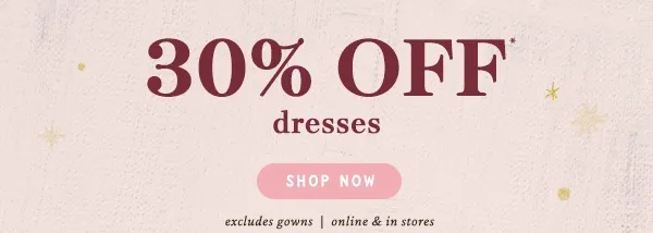 30% off dresses, shop now