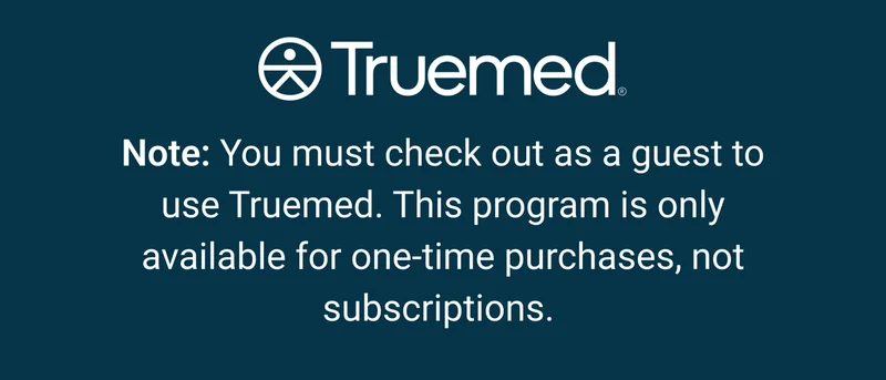 Truemed. Note: you must check out as a guest to use Truemed. This program is only available for one-time purchases, not subscriptions.