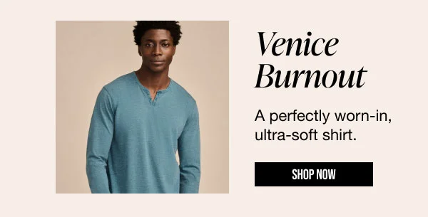 Venice Burnout Shop Now