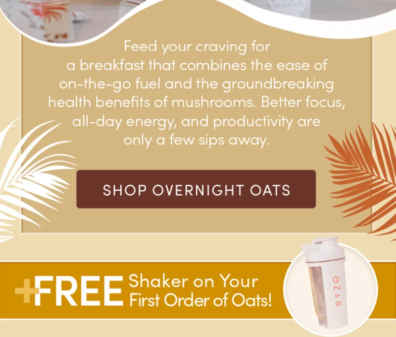 Feed your craving for a breakfast that combines the ease of on-the-go fuel and the groundbreaking health benefits of mushrooms. Better focus, all-day enerygy, and productivity are only a few sips away | Shop overnight oats + Free shaker on your first order of oats