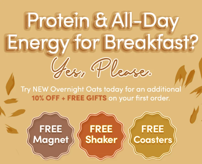Protein & all-day energy for breakfast? Yes, Please. Try new overnight oats today for an additional 10% off + Free gifts on your first order