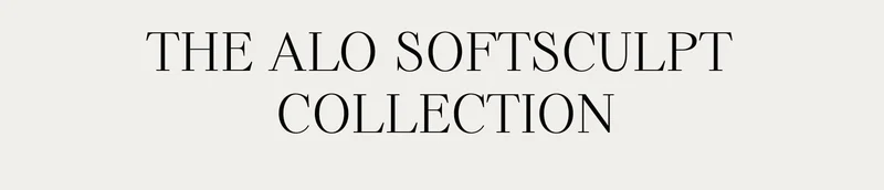 THE ALO SOFSCULPT COLLECTION
