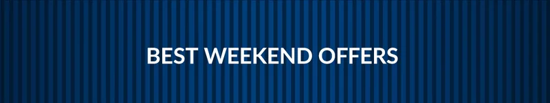 BEST WEEKEND OFFERS