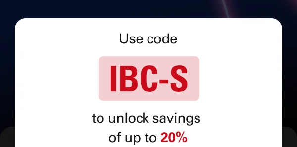 Use code  IBC-S to unlock savings  of up to 20%