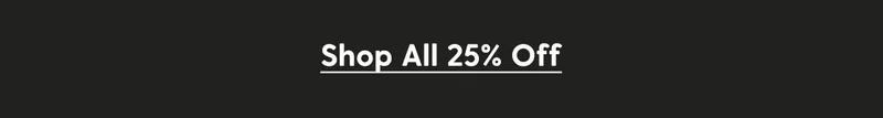 Shop All 25% Off