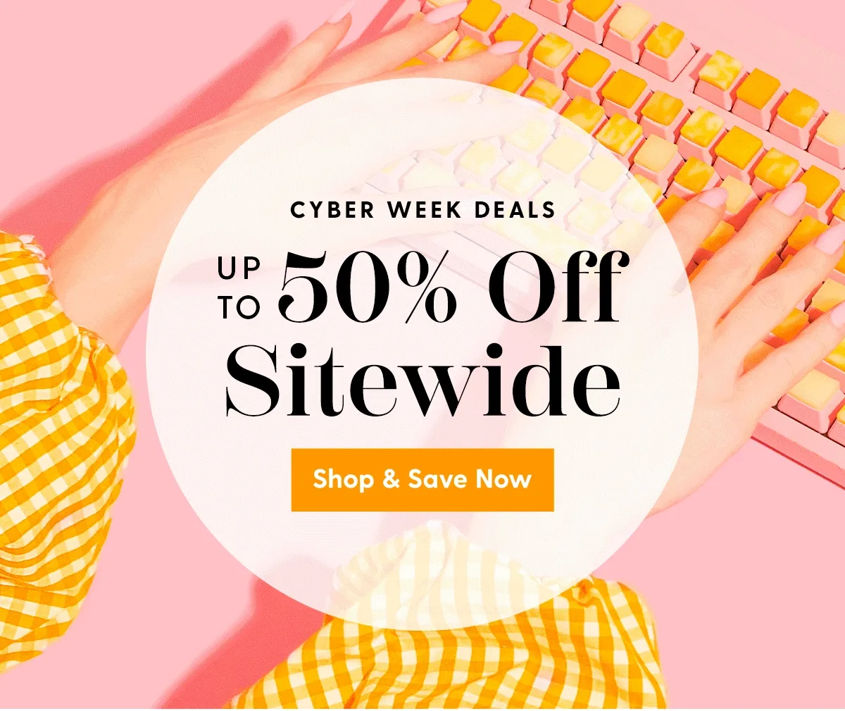 Cyber Week Deals | Up to 50% Off Sitewide | Shop & Save Now