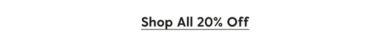 Shop All 20% Off