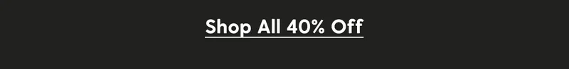 Shop All 40% Off
