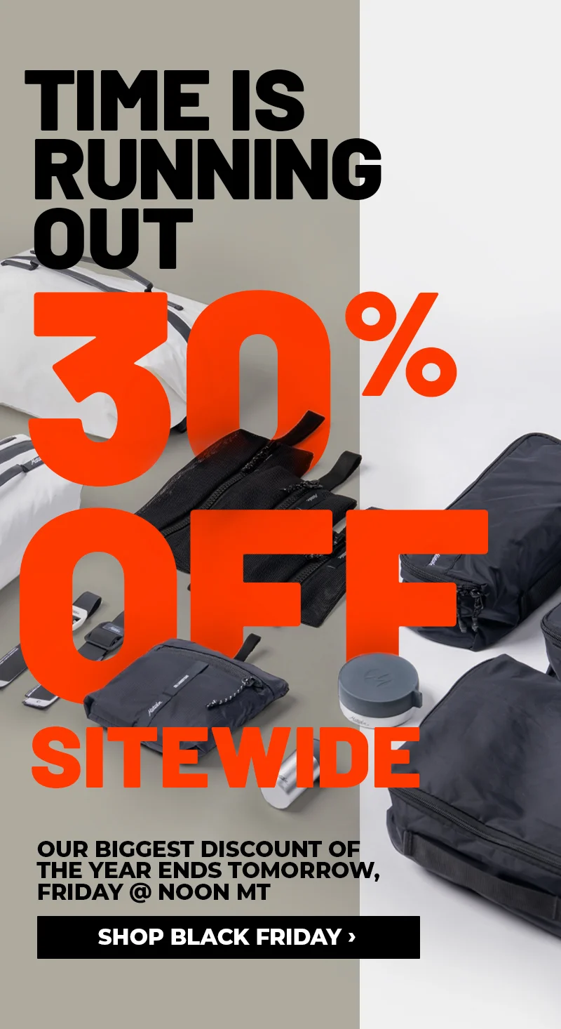 Time is running out. 30% off Sitewide. Our biggest discount of the year ends tomorrow, friday @noon MT. Shop Black Friday
