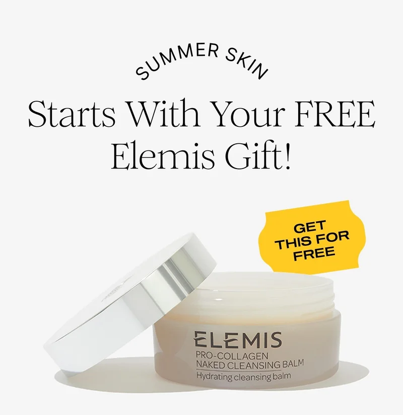 SUMMER SKIN Starts With Your FREE Elemis Gift! | GET THIS FORE FREE SUMMER SKIN Starts With Your FREE Elemis Gift! | GET THIS FORE FREE