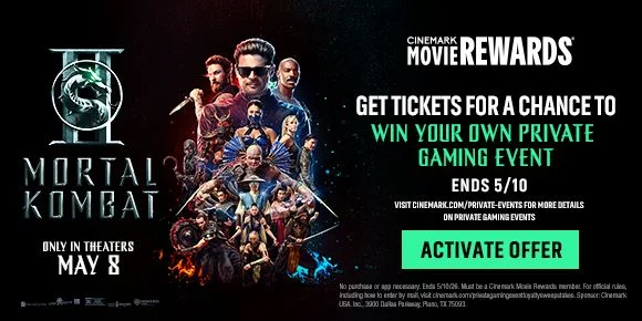 MORTAL KOMBAT II | GET TICKETS FOR A CHANCE TO WIN YOUR OWN PRIVATE GAMING EVENT | ENDS 5/10 | ACTIVATE OFFER >