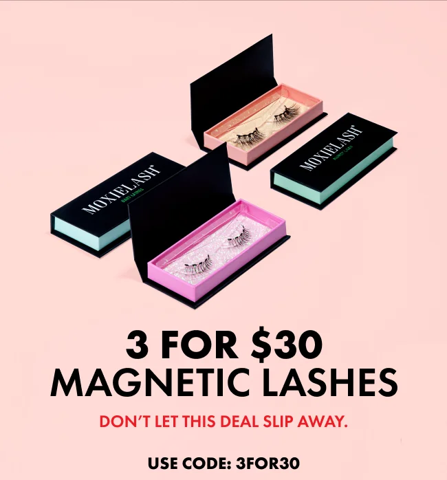 3 FOR $30 MAGNETIC LASHES Don’t let this deal slip away. USE CODE: 3FOR30
