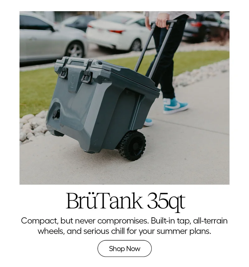 BrüTank 35qt. Compact, but never compromises. Built-in tap, all-terrain wheels, and serious chill for your summer plans. - Shop Now