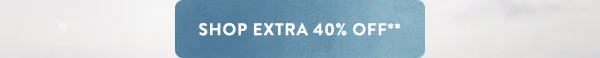 shop extra 40% off**
