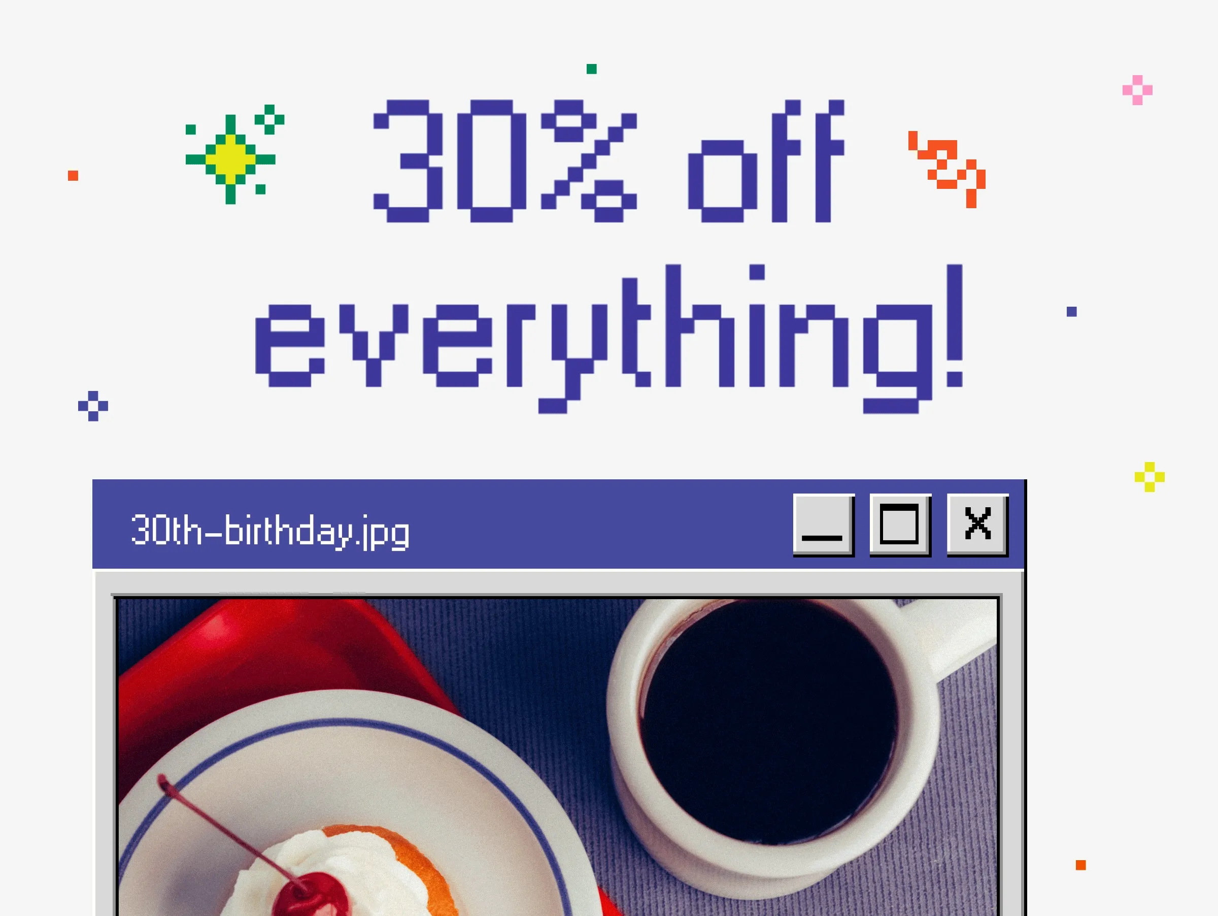 It’s our 30th birthday — and we’re going big. For this weekend only, take 30% off everything on our site with code 30BDAY.  That’s right: All your favorite coffee and bundles — 30% off. No balloons necessary. Just big savings, but only until Sunday at midnight. Use code 30BDAY