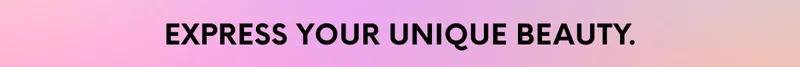 EXPRESS YOUR UNIQUE BEAUTY.