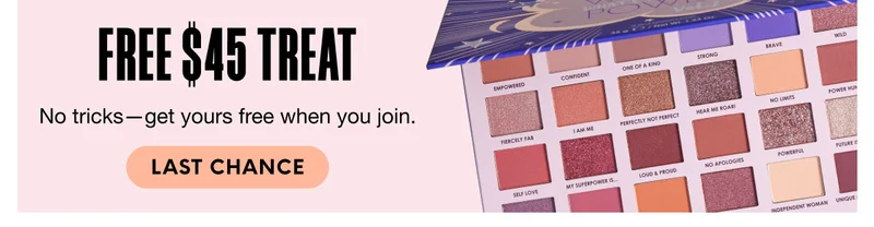 FREE $45 Treat - No tricks—get yours free when you join. LAST CHANCE