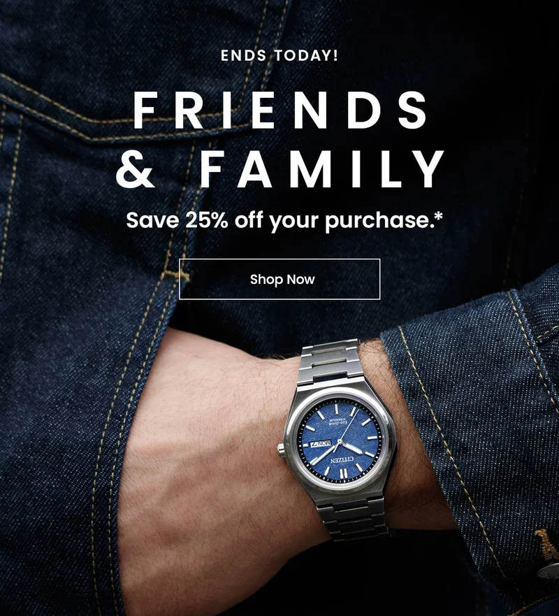 Now - 10/9  Friends & Family! Save 25% off your purchase*