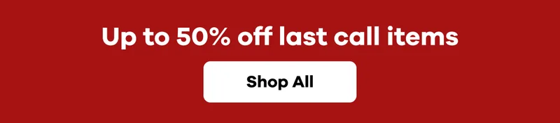 Up to 50% off last call items | Shop All