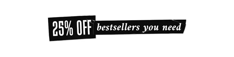25% Off Bestsellers You Need