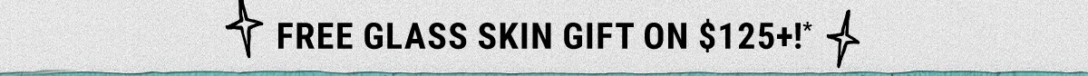 Free Glass Skin Gift On $125+