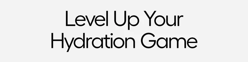 Level Up Your Hydration Game