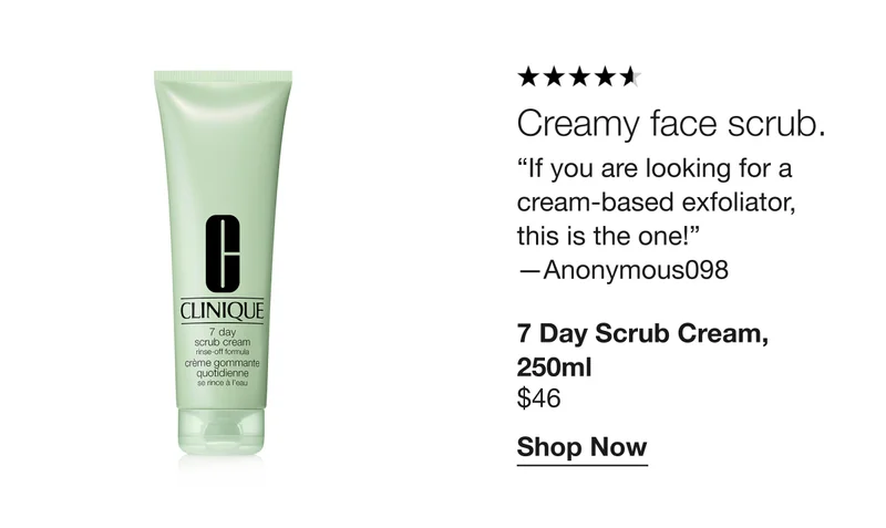 Creamy face scrub. “If you are looking for a cream-based exfoliator, this is the one!” - Anonymous098 | 7 Day Scrub Cream, 250ml $46 | Shop Now
