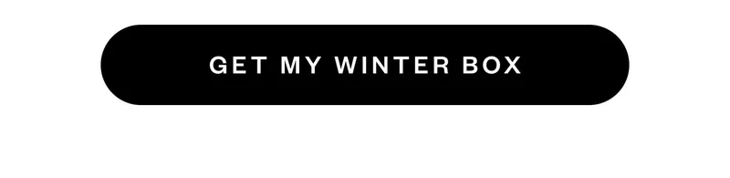 GET MY WINTER BOX GET MY WINTER BOX