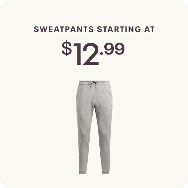 SWEATPANTS STARTING AT $12.99