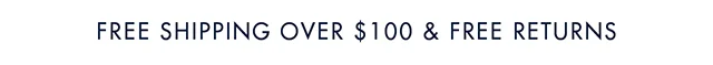Free shipping over $100 & free returns
