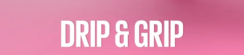 Drip & Grip