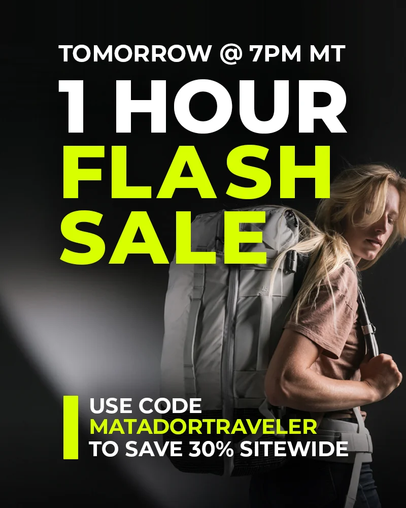 Tomorrow @ 7PM MT. 1 Hour flash sale. use code matadortraveler to save 25% sitewide