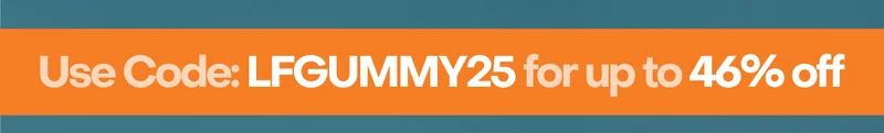 Use code: LFGUMMY25 for up to 46% off