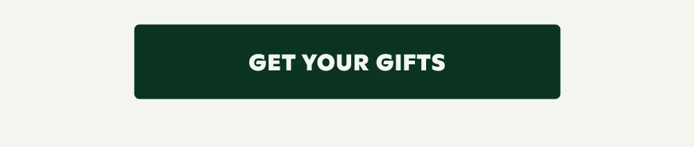 GET YOUR GIFTS