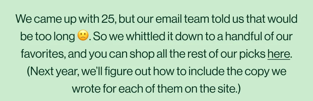 We came up with 25, but our email team told us that would be too long