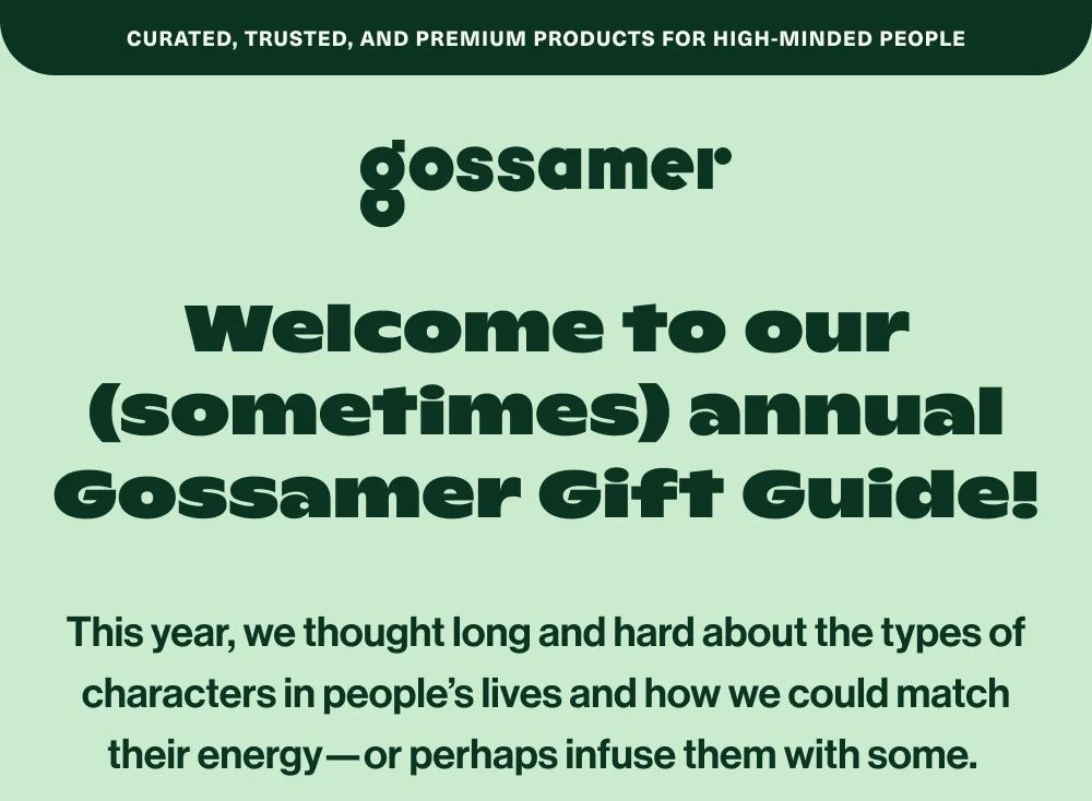 Welcome to our (sometimes) annual Gossamer Gift Guide!