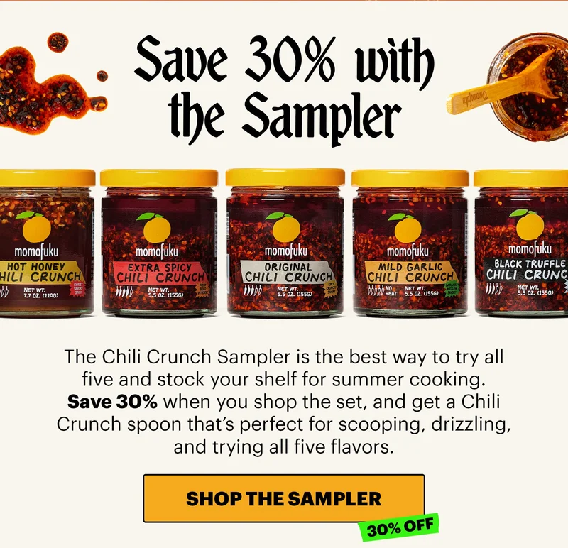 Header: FIVE CHILI CRUNCHES. ENDLESS WAYS TO COOK. Sub-header: One Chili Crunch can’t do everything. That’s why we make five. CTA: SHOP THE SAMPLER