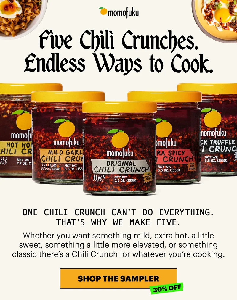 Header: FIVE CHILI CRUNCHES. ENDLESS WAYS TO COOK. Sub-header: One Chili Crunch can’t do everything. That’s why we make five. CTA: SHOP THE SAMPLER