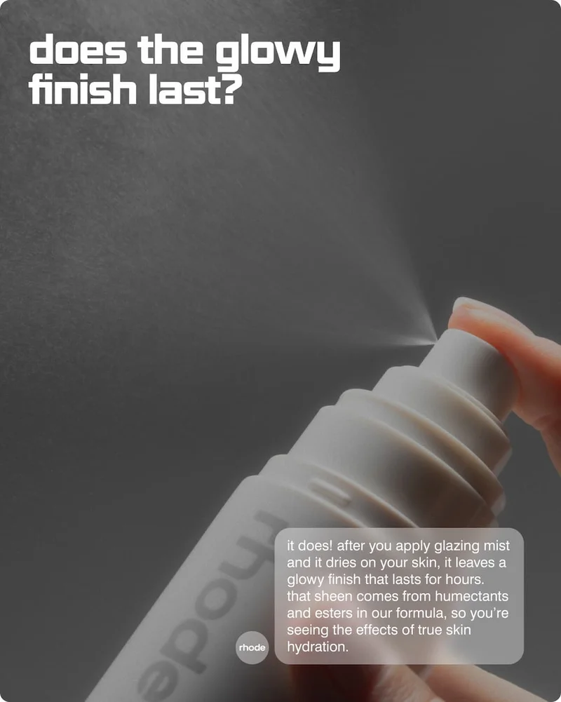 does the glowy finish last? it does! after you apply glazing mist and it dries on your skin, it leaves a glowy finish that lasts for hours. that sheen comes from humectants and esters in our formula, so you're seeing the effects of true skin hydration.