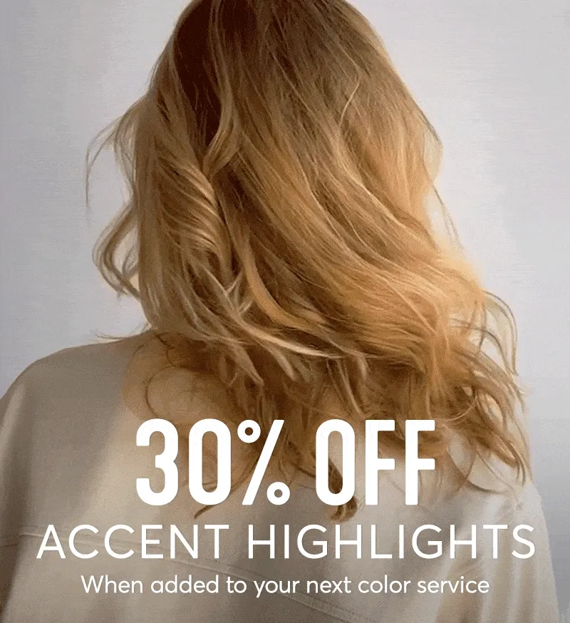 Woman with beautiful blond hair twirling and overlaid text reading 30% off accent highlights when added to your next color service