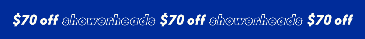 $70 off showerheads