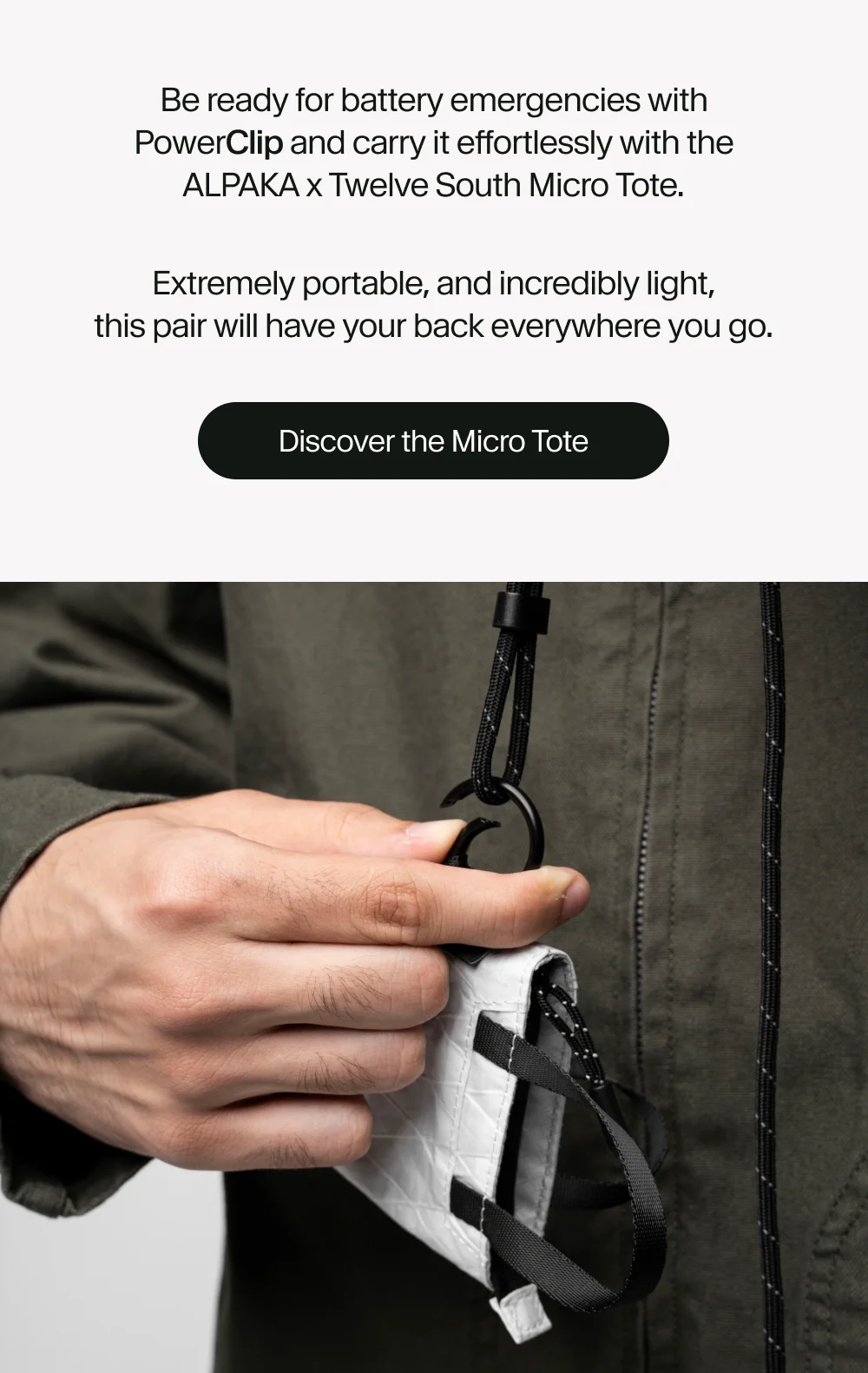 Be ready for battery emergencies with PowerClip and carry it effortlessly with the ALPAKA x Twelve South Micro Tote. Extremely portable, and incredibly light, this pair will have your back everywhere you go. Discover the Micro Tote