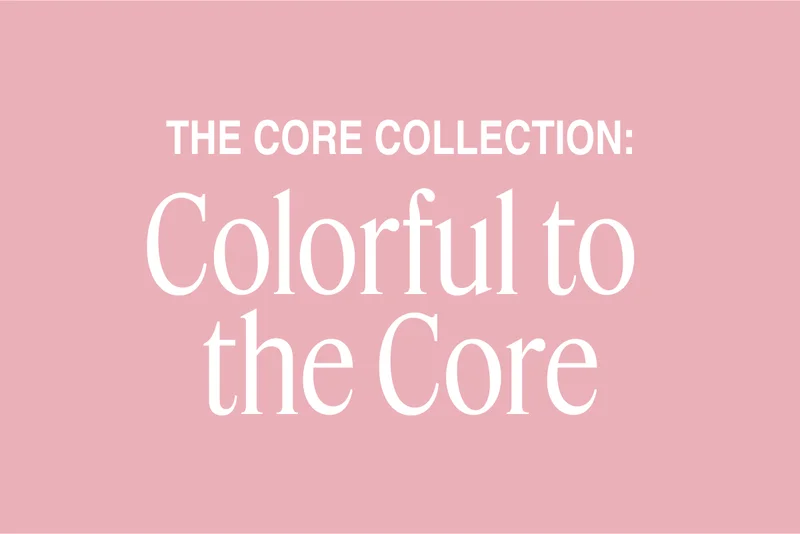 The Core Collection: Colorful to the Core