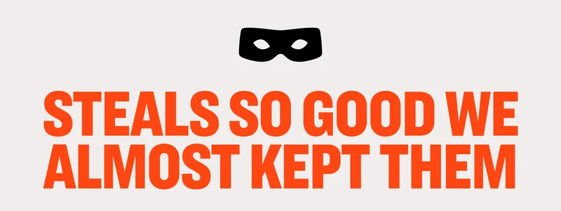 Steals So Good We Almost Kept Them