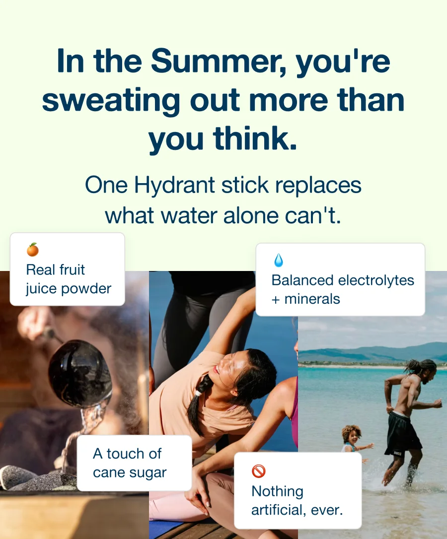 In the Summer, you're sweating out more than you think.