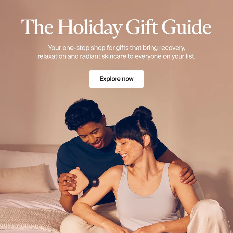 The Holiday Gift Guide | Your one-stop shop for gifts that bring recovery, relaxation and radiant skincare to everyone on your list. | Explore now