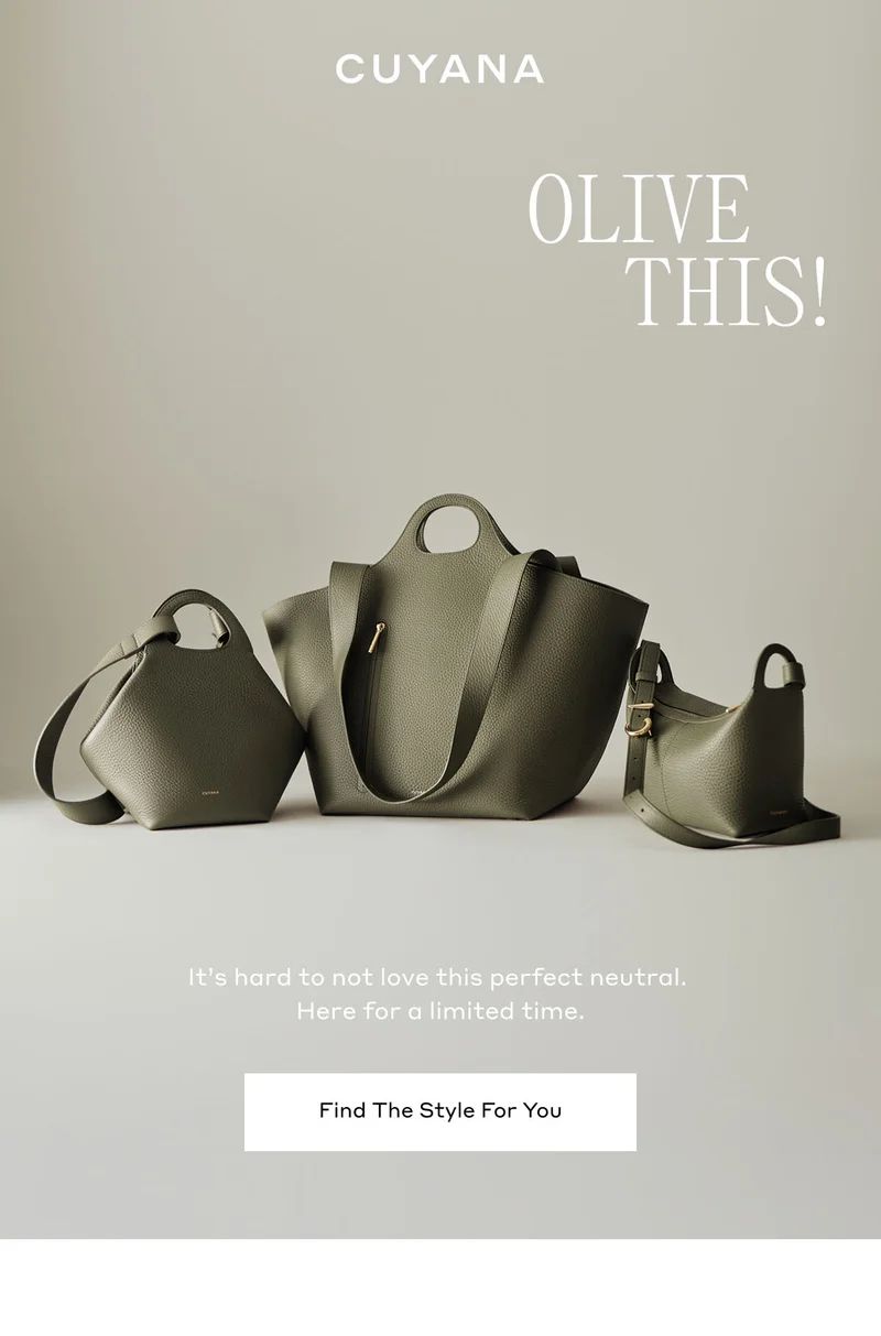 CUYANA OLIVE THIS! It's hard to not love this perfect neutral. Here for a limited time. Find The Style For You
