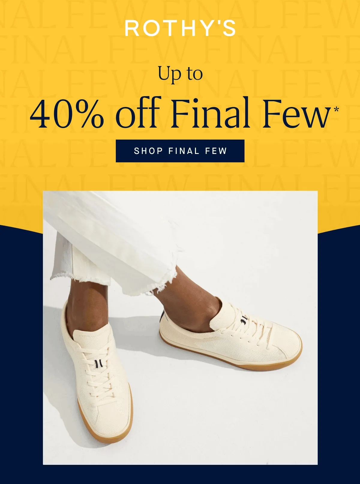 Headline: Up to 40% off Final Few* SHOP FINAL FEW